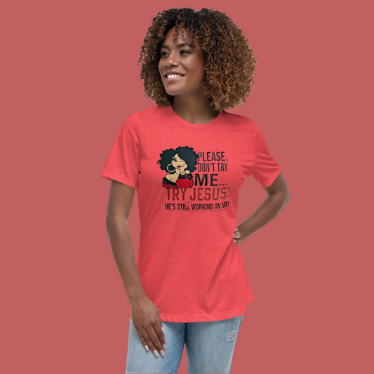 Try Jesus Women's Relaxed T-Shirt