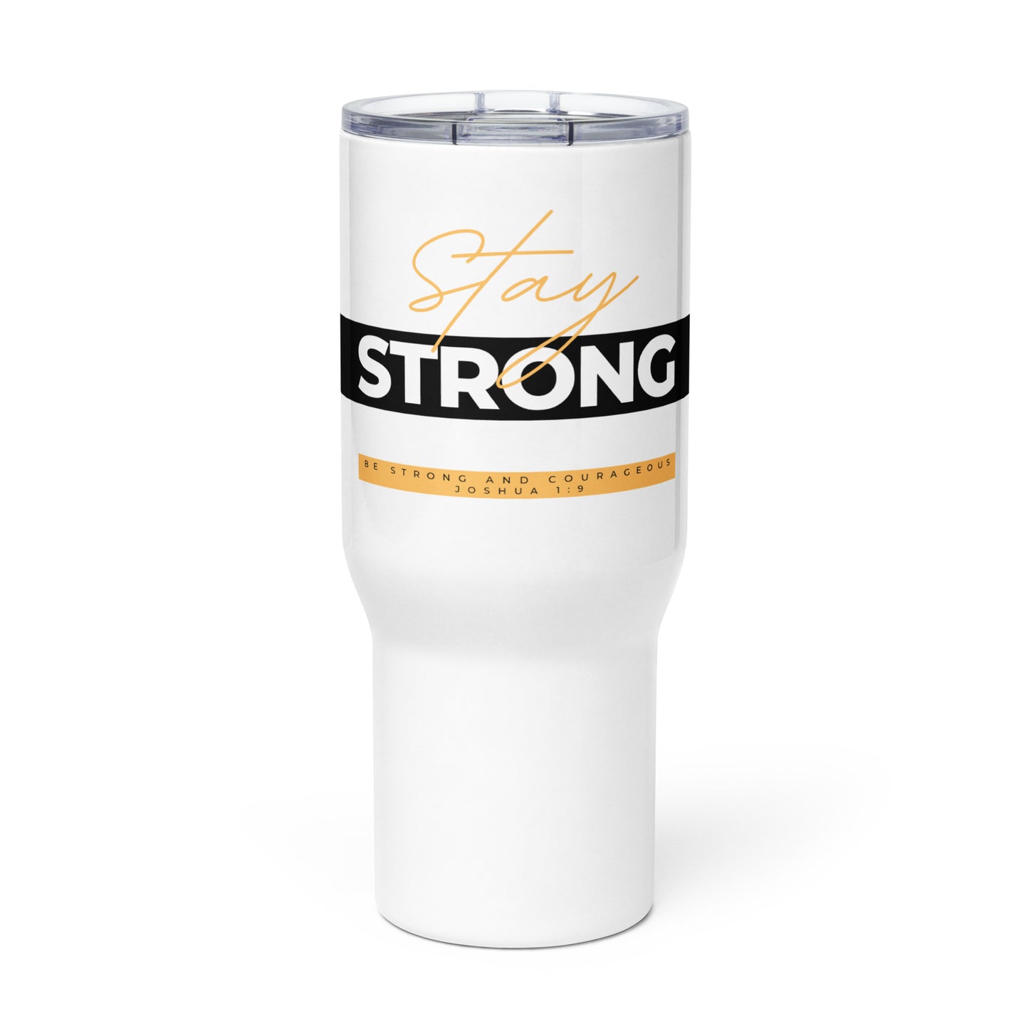 Be Strong Travel mug with a handle