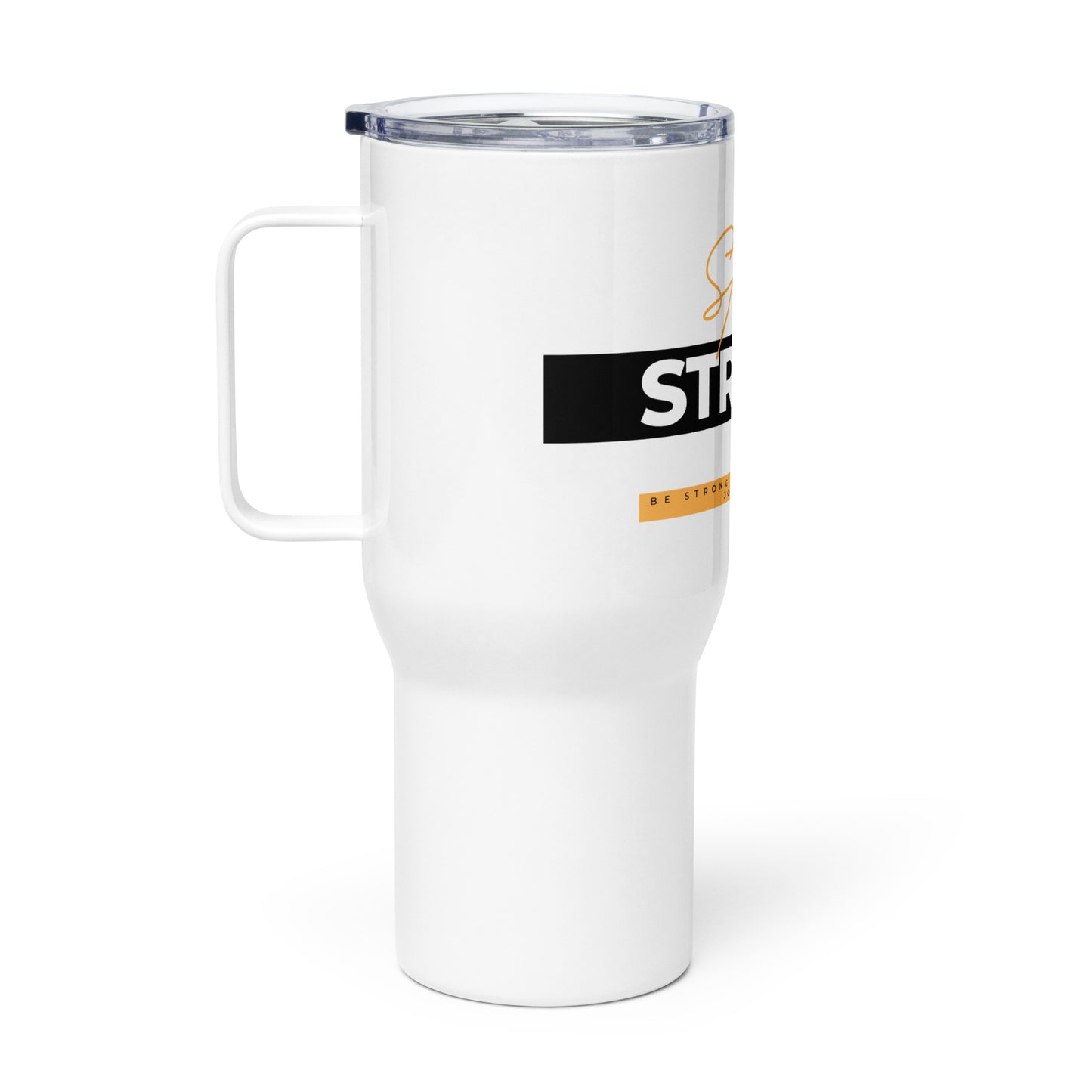 Be Strong Travel mug with a handle