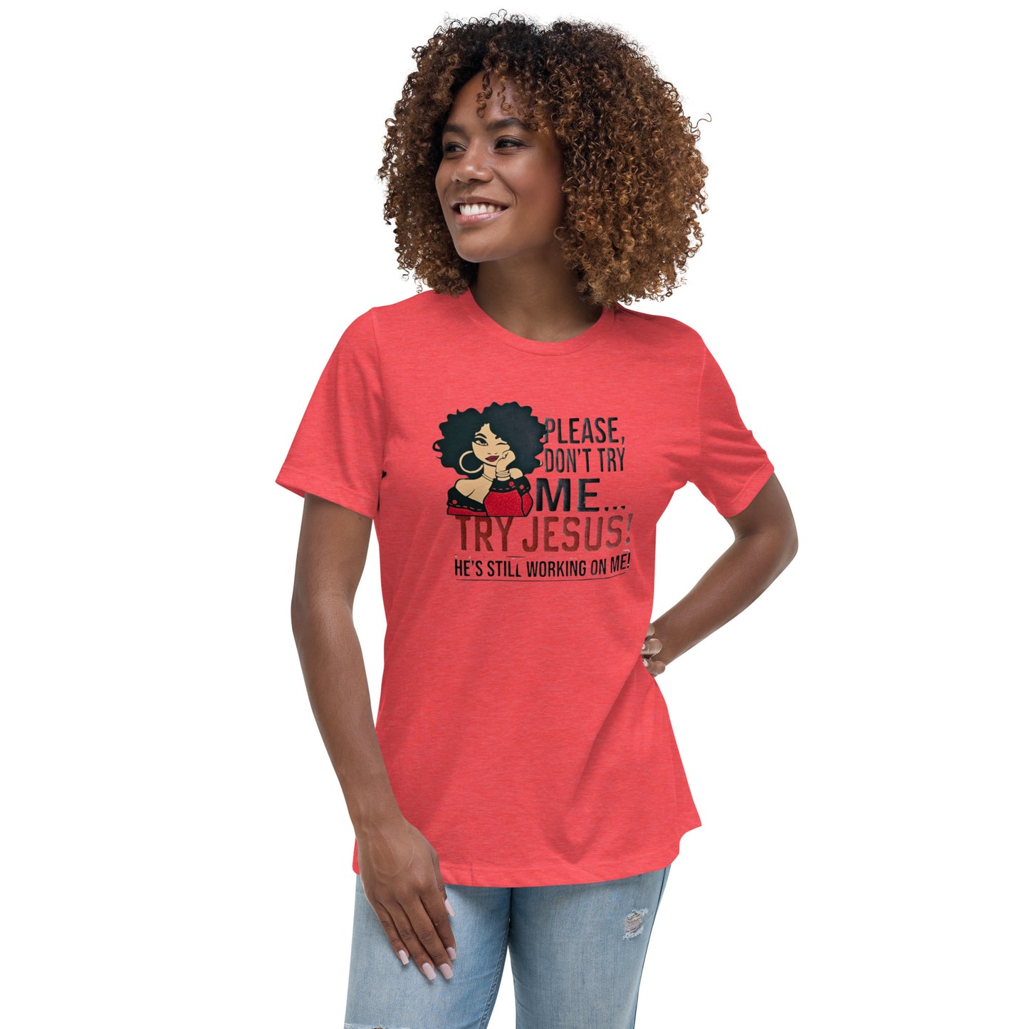 Try Jesus Women's Relaxed T-Shirt